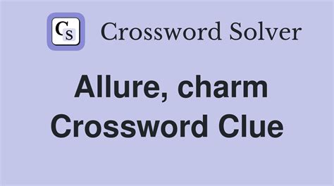 alluring charm crossword clue